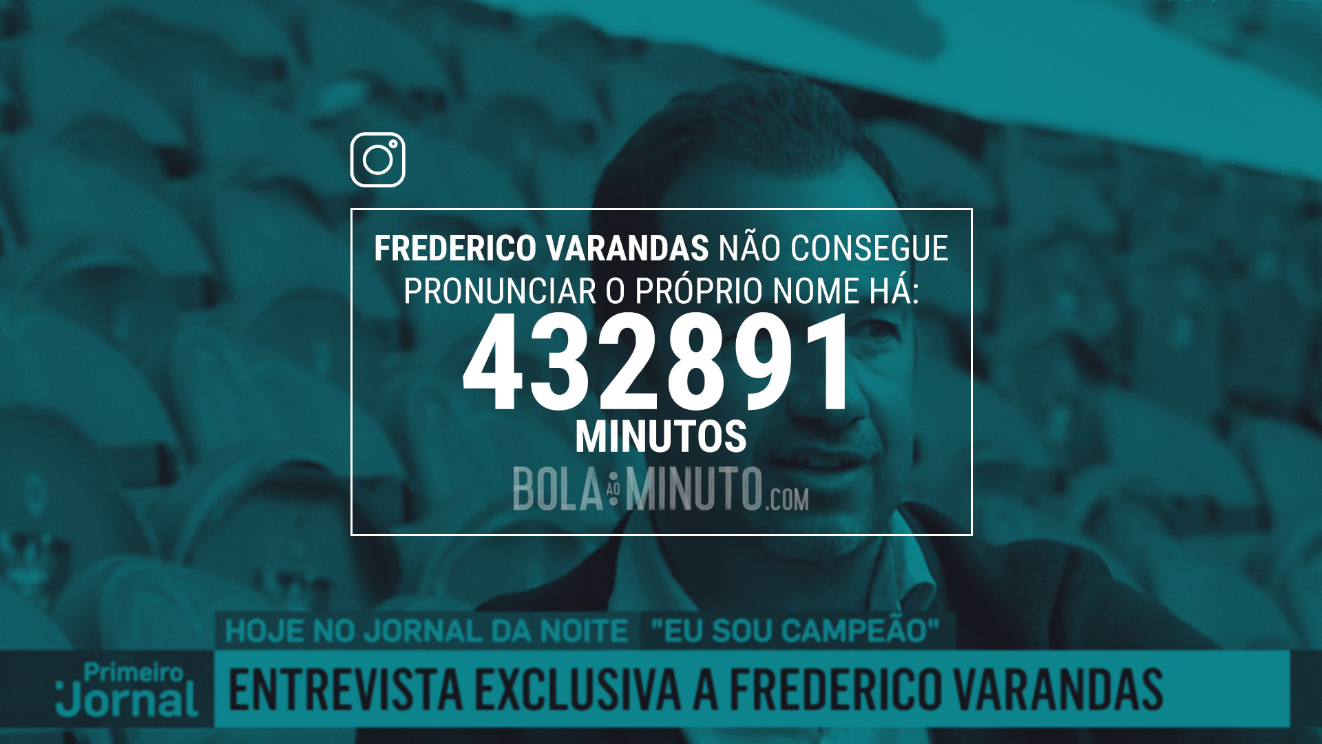 Cartão para partilhar no Instagram sobre fundo azul-petróleo: «Frederico Varandas não consegue pronunciar o próprio nome há: 432891 minutos»